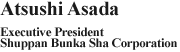 Atsudhi Asada, Executive President, Shuppan Bunka Sha Corporation